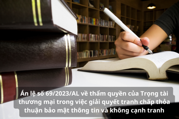 Án lệ số 69/2023/AL về thẩm quyền của Trọng tài thương mại trong việc giải quyết tranh chấp thỏa thuận