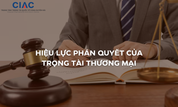 Hiệu lực của phán quyết trọng tài thương mại