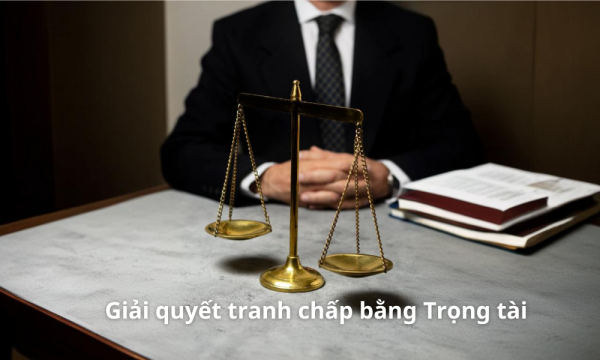 Giải quyết tranh chấp thương mại bằng cơ chế Trọng tài