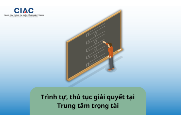 Trình tự, thủ tục giải quyết tranh chấp tại Trung tâm trọng tài