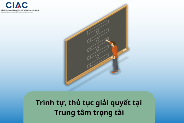 Trình tự, thủ tục giải quyết tranh chấp tại Trung tâm trọng tài