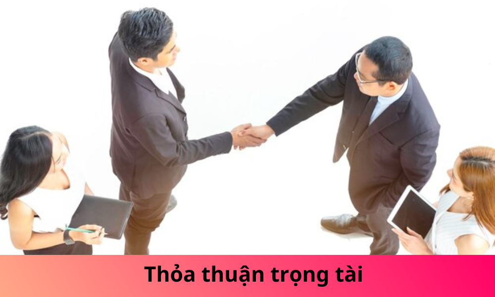 Thỏa thuận trọng tài thương mại là gì?