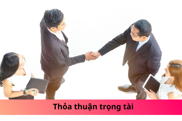 Thỏa thuận trọng tài thương mại là gì?