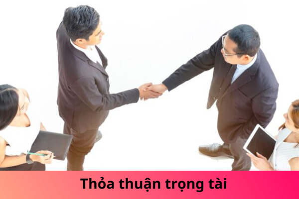 Thỏa thuận trọng tài thương mại là gì?